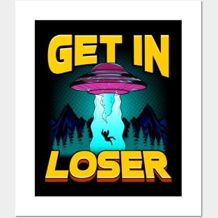 Get In Loser Alien Abduction Pun UFO Spaceship Posters and Art